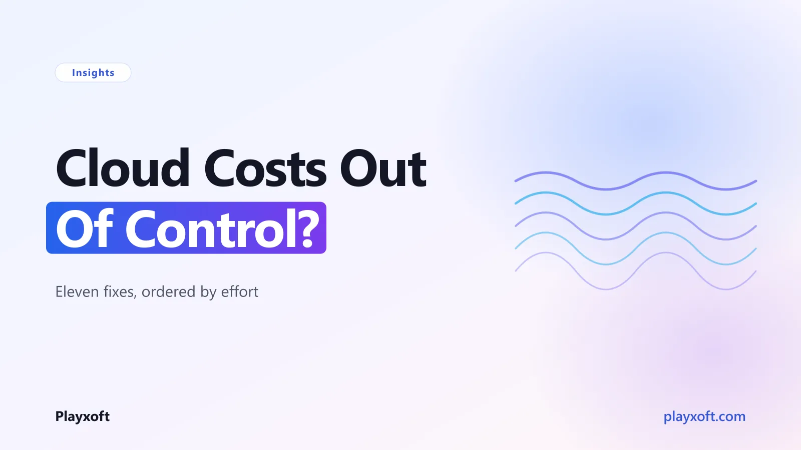 Eleven cloud cost reductions ordered from quick wins to structural changes